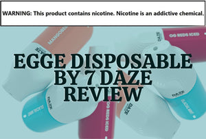 Egge Disposable by 7 Daze Review