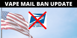 Vape Mail Ban 2021 Update