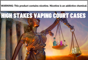 High Stakes in Vaping Court Cases