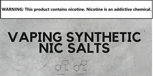 Vaping Synthetic Nic Salts